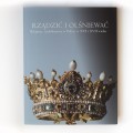 Okładka publikacji „Rządzić i olśniewać. Klejnoty i jubilerstwo w Polsce w XVI i XVII wieku” dostępnej w sklepie internetowym Zamku Królewskiego w Warszawie.