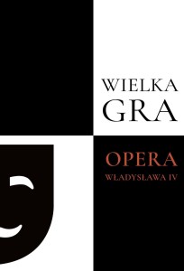 Wielka gra. Opera Władysława IV