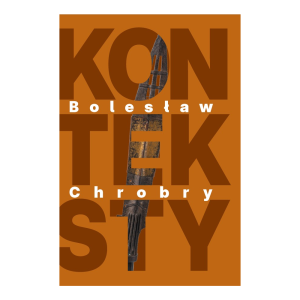 Bolesław Chrobry. Konteksty